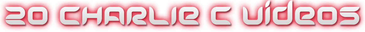 CHARLIE C 20 VIDEOS